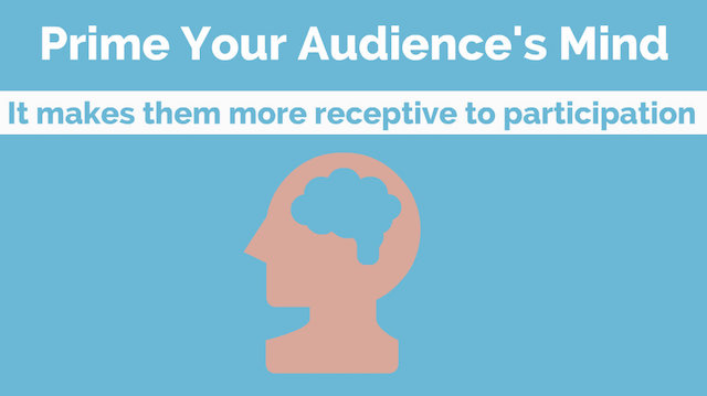 Prime Your Audience to Participate