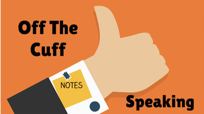 define extemporaneous speaking - Off The Cuff Speaking