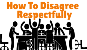 How To Disagree Respectfully